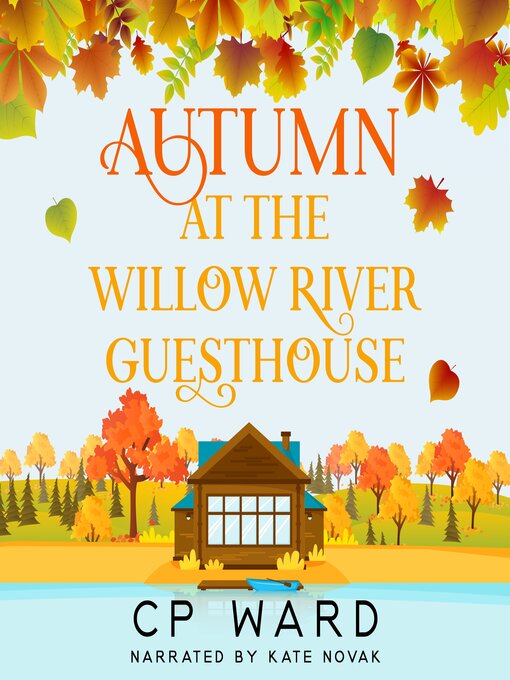 Title details for Autumn at the Willow River Guesthouse by CP Ward - Available